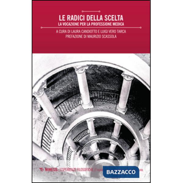 Radici della scelta. La vocazione per la professione medica (Le)