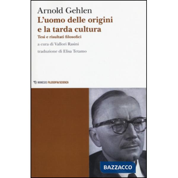 Uomo delle origini e la tarda cultura. Tesi e risultati filosofici (L')
