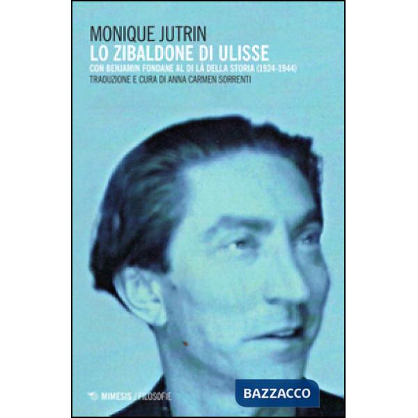 Zibaldone di Ulisse. Con Benjamin Fondane al di là della storia (1924-1944) (Lo)