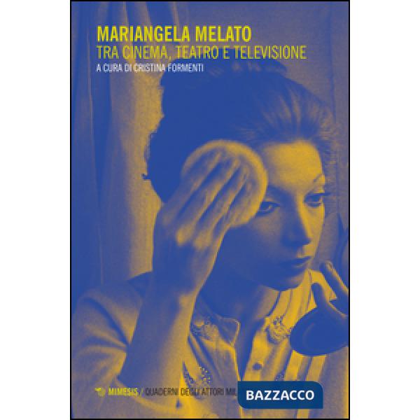 Mariangela Melato. Tra cinema, teatro e televisione