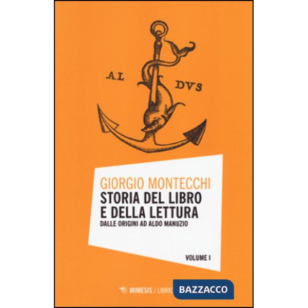 Storia del libro e della lettura. Vol. 1: Dalle origini ad Aldo Manuzio