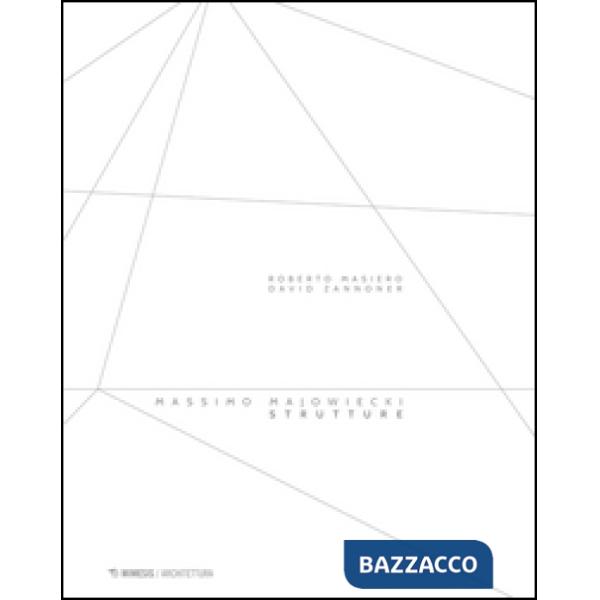 Massimo Majowiecki. Strutture. Ediz. illustrata