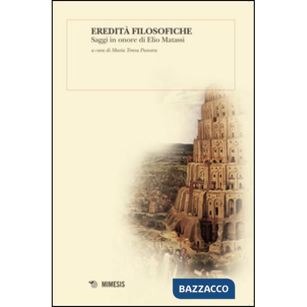 Eredità filosofiche. Saggi in onore di Elio Matassi