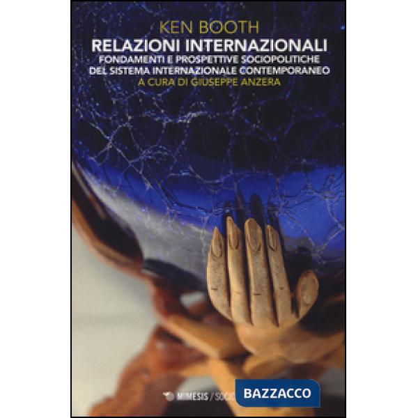 Relazioni internazionali. Fondamenti e prospettive sociopolitiche del sistema in