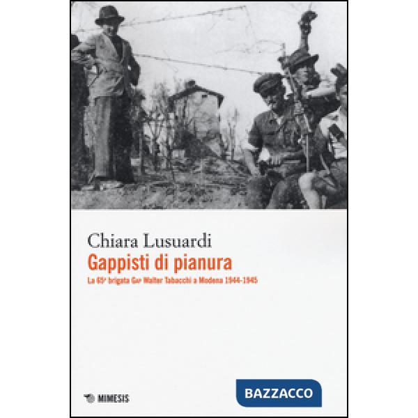 Gappisti di pianura. La 65ª brigata GAP Walter Tabacchi a Modena 1944-1945