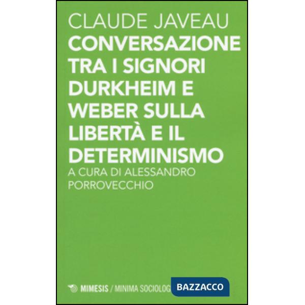 Conversazione tra i signori Durkheim e Weber sulla libertà e il determinismo