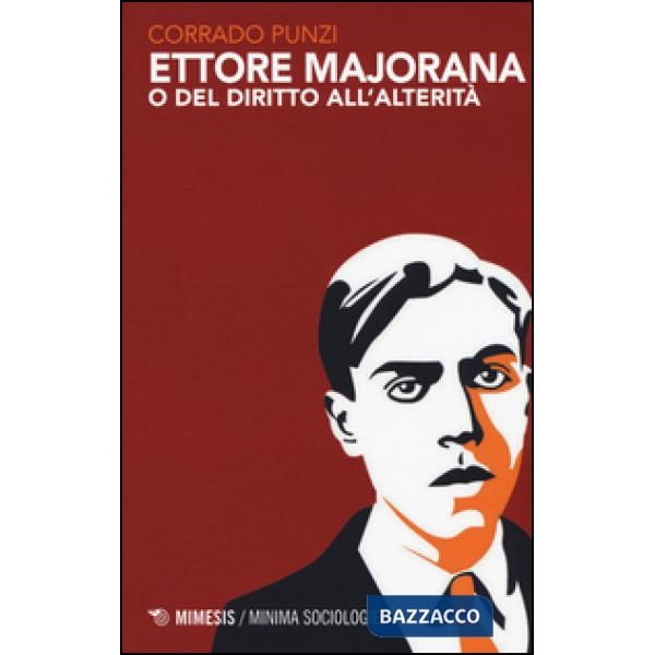 Ettore Majorana o del diritto all'alterità