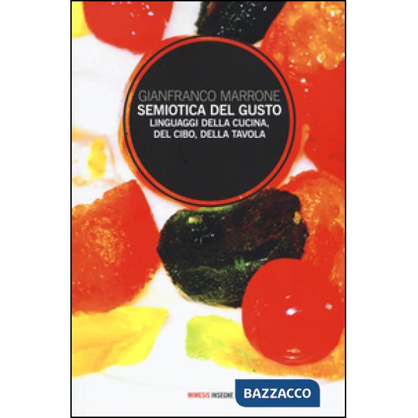 Semiotica del gusto. Linguaggi della cucina, del cibo, della tavola
