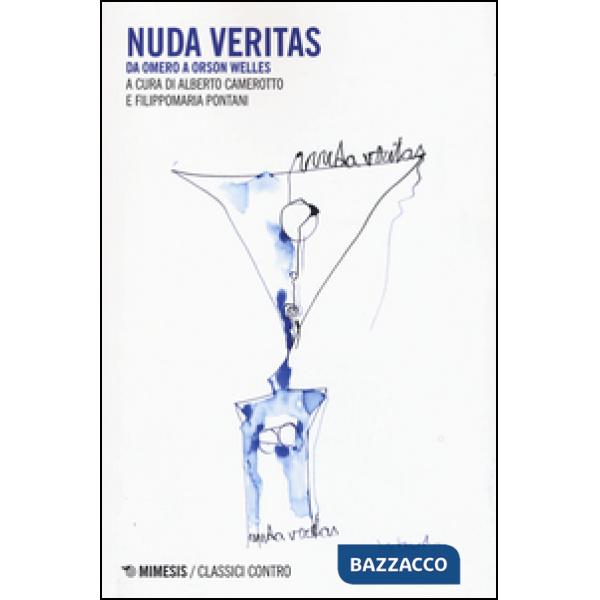 Nuda veritas. Da Omero a Orson Welles