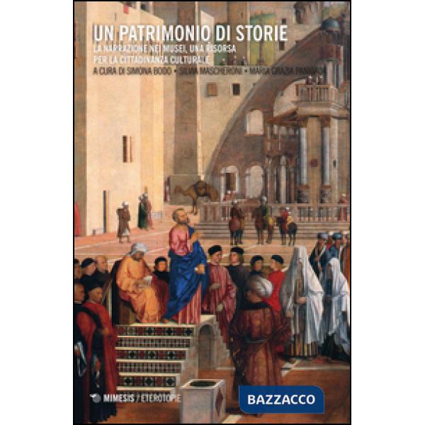 Patrimonio di storie. La narrazione nei musei, una risorsa per la cittadinanza culturale. Con CD-ROM (Un)