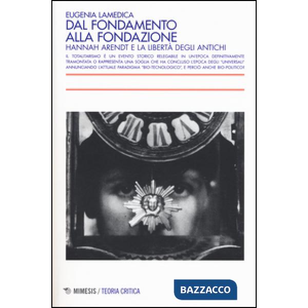 Dal fondamento alla fondazione. Hannah Arendt e la libertà degli antichi