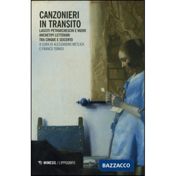 Canzonieri in transito. Lasciti petrarcheschi e nuovi archetipi letterari tra cinque e seicento