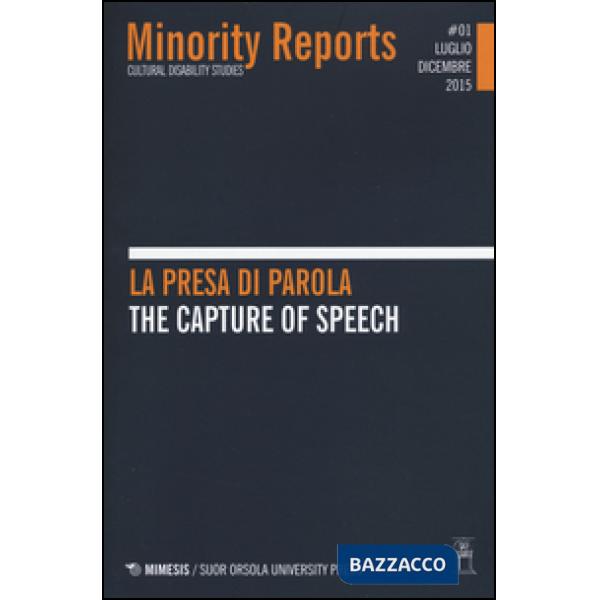 Minority reports. Cultural disability studies (2015). Ediz. bilingue. Vol. 1: La presa di parola-The capture of speech