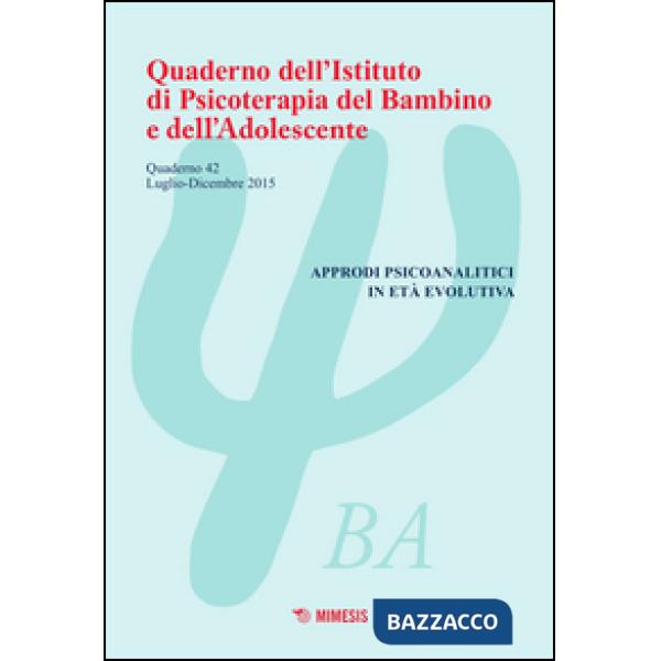 Quaderno dell'Istituto di psicoterapia del bambino e dell'adolescente. Vol. 42: 