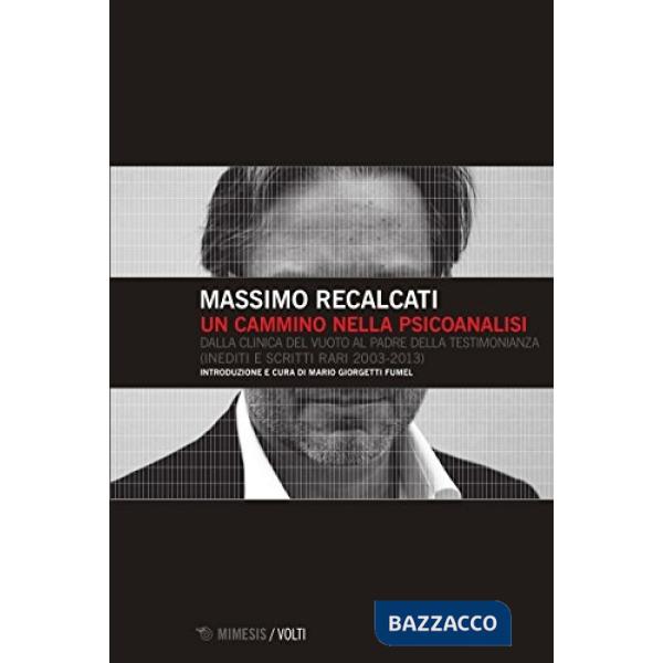 Cammino nella psicoanalisi. Dalla clinica del vuoto Al padre della testimonianza