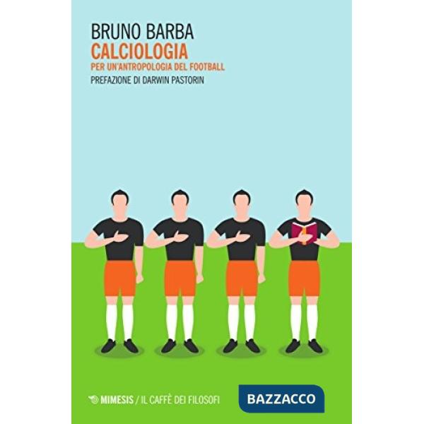 Calciologia. Per un'antropologia del football