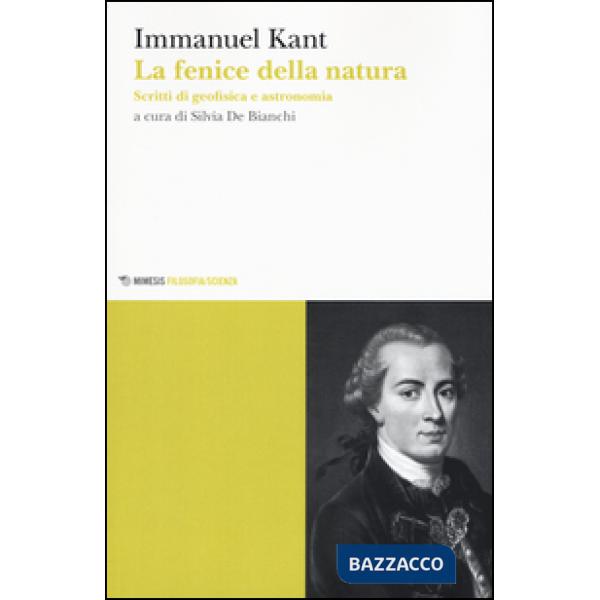 Fenice della natura. Scritti di geofisica e astronomia (La)