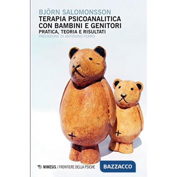 Terapia psicoanalitica con bambini e genitori. Pratica, teoria e risultati