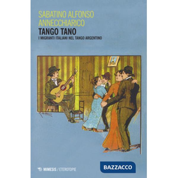 Tango tano. I migranti italiani nel tango argentino