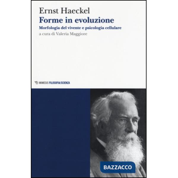 Forme in evoluzione. Morfologia del vivente e psicologia cellulare