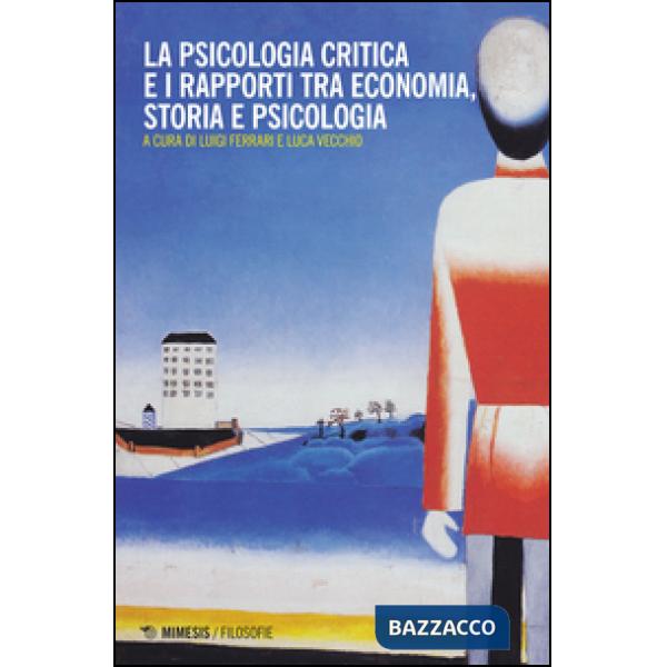 Psicologia critica e i rapporti tra economia, storia e psicologia (La)