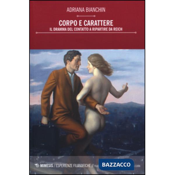 Corpo e carattere. Il dramma del contatto a ripartire da Reich