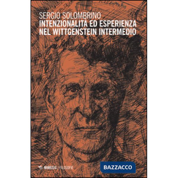 Intenzionalità ed esperienza nel Wittgenstein intermedio