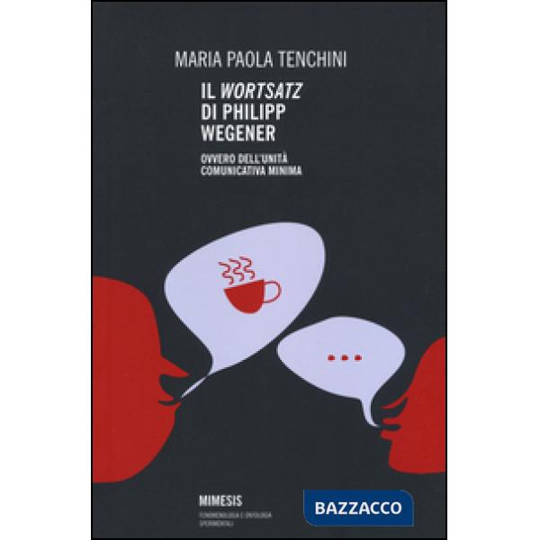 «Wortsatz» di Philipp Wegener. Ovvero dell'unità comunicativa minima (Il)