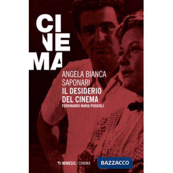 Desiderio del cinema. Ferdinando Maria Poggioli (Il)
