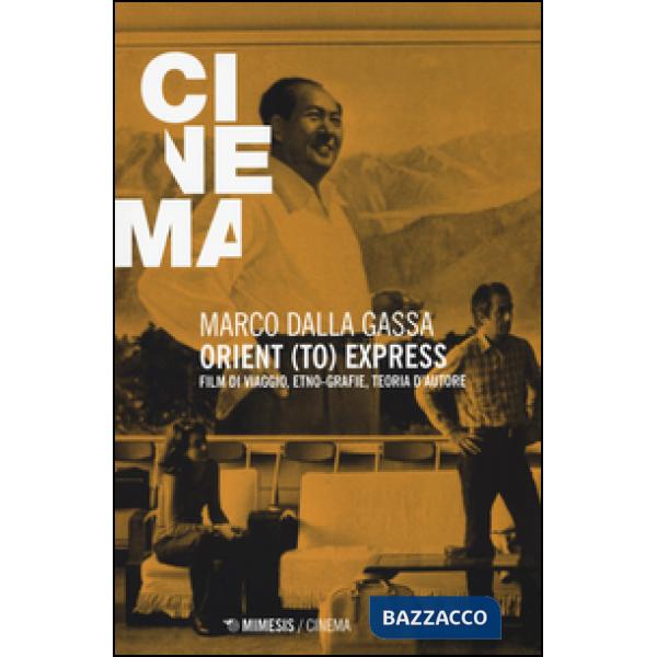 Orient (to) express. Film di viaggio, etno-grafie, teoria d'autore