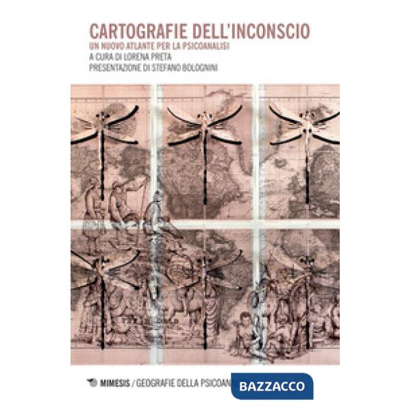 Cartografie dell'inconscio. Un nuovo atlante per la psicoanalisi