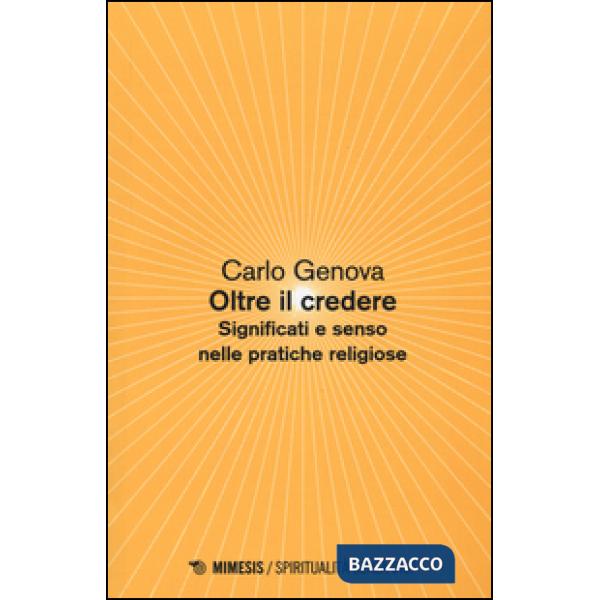 Oltre il credere. Significati e senso nelle pratiche religiose