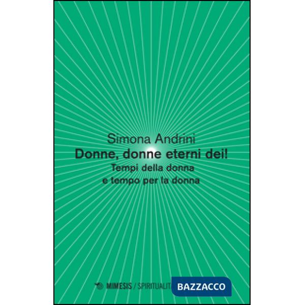 Donne, donne eterni dei! Tempi della donna e tempo per la donna