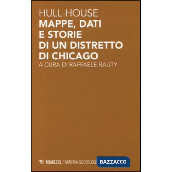 Hull-house. Mappe, dati e storie di un distretto di Chicago