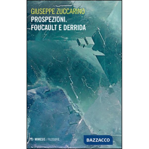 Prospezioni. Foucault e Derrida