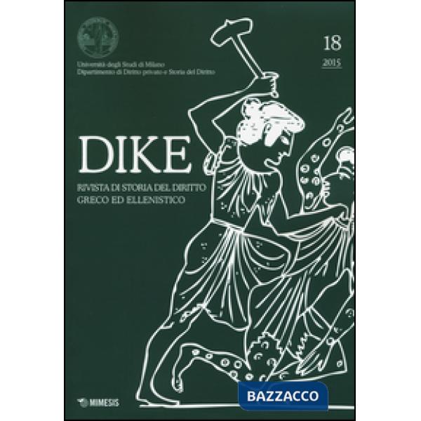 Dike. Rivista di storia del diritto greco ed ellenistico (2015). Vol. 18