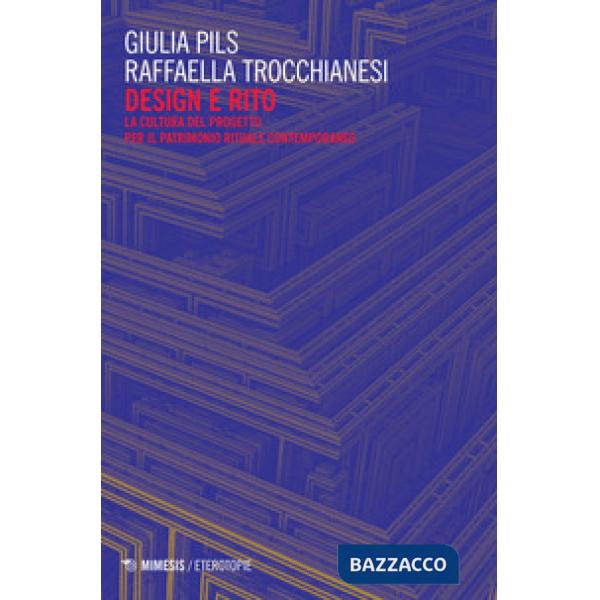 Design e rito. La cultura del progetto per il patrimonio rituale contemporaneo