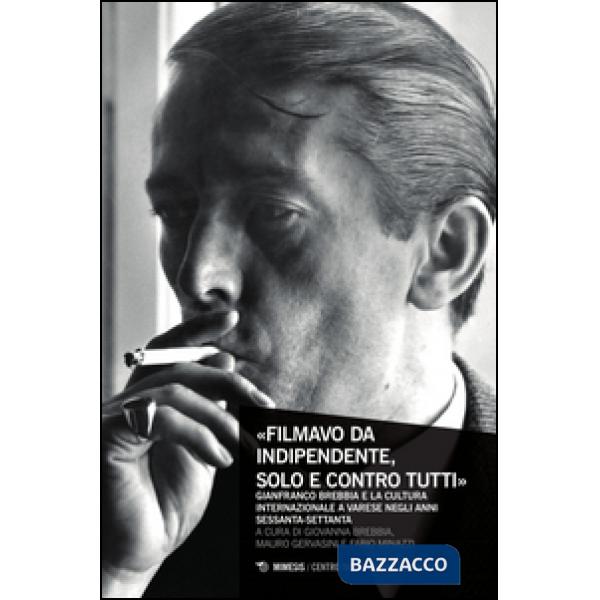 «Filmavo da indipendente, solo e contro tutti». Gianfranco Brebbia e la cultura 