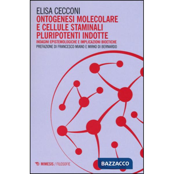 Ontogenesi molecolare e cellule staminali pluripotenti indotte. Indagini epistemologiche e implicazioni bioetiche