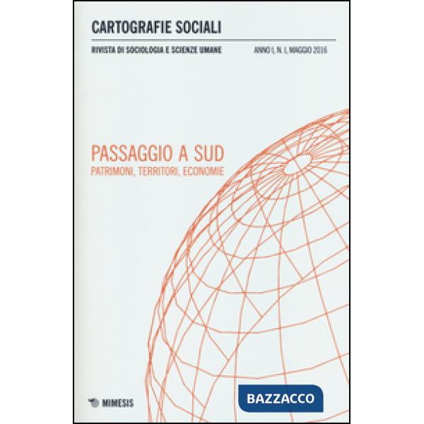 Cartografie sociali (2016). Vol. 1: Passaggio a sud. Patrimoni, territori, econo