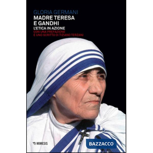 Madre Teresa e Gandhi. L'etica in azione