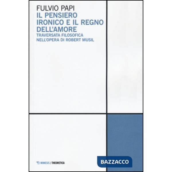 Pensiero ironico e il regno dell'amore. Traversata filosofica nell'opera di Robe