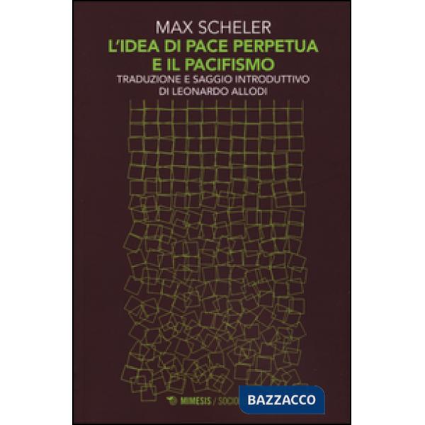 Idea di pace perpetua e il pacifismo (L')