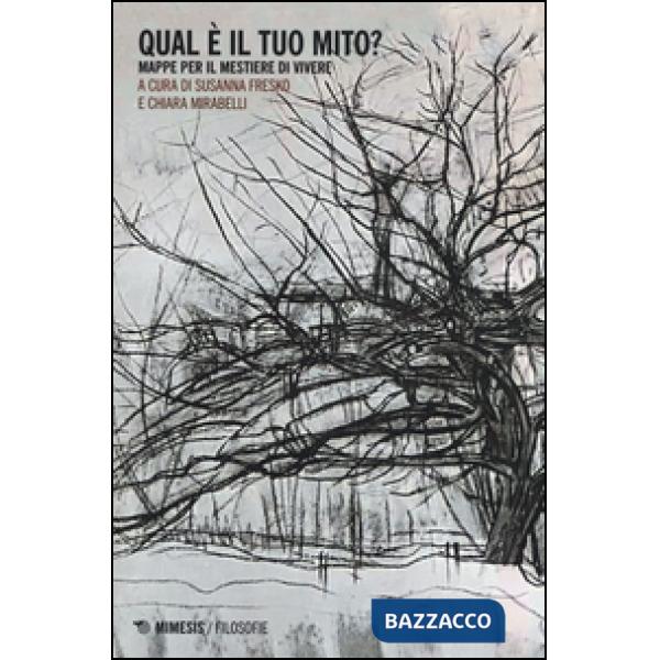 Qual è il tuo mito? Mappe per il mestiere di vivere