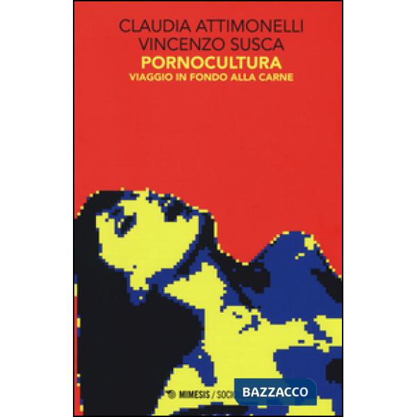 Pornocultura. Viaggio in fondo alla carne