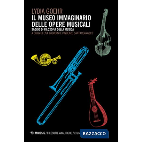 Museo immaginario delle opere musicali. Saggio di filosofia della musica (Il)