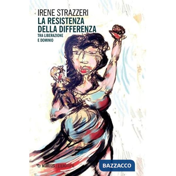 Resistenza della differenza. Tra liberazione e dominio (La)
