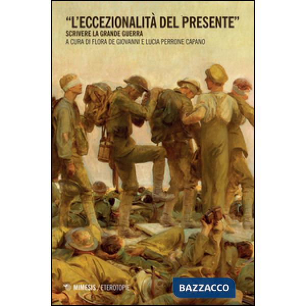 Eccezionalità del presente. Scrivere la grande guerra (L')