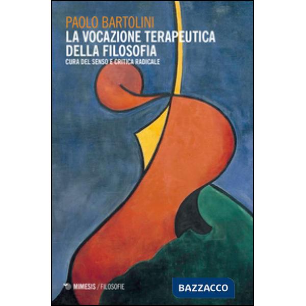 Vocazione terapeutica della filosofia. Cura del senso e critica radicale (La)