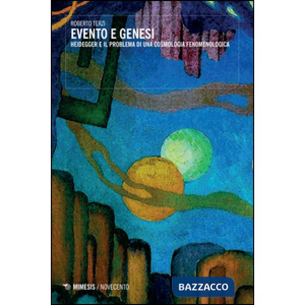 Evento e genesi. Heidegger e il problema di una fenomenologia cosmologica